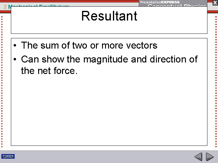 2 Mechanical Equilibrium Resultant • The sum of two or more vectors • Can