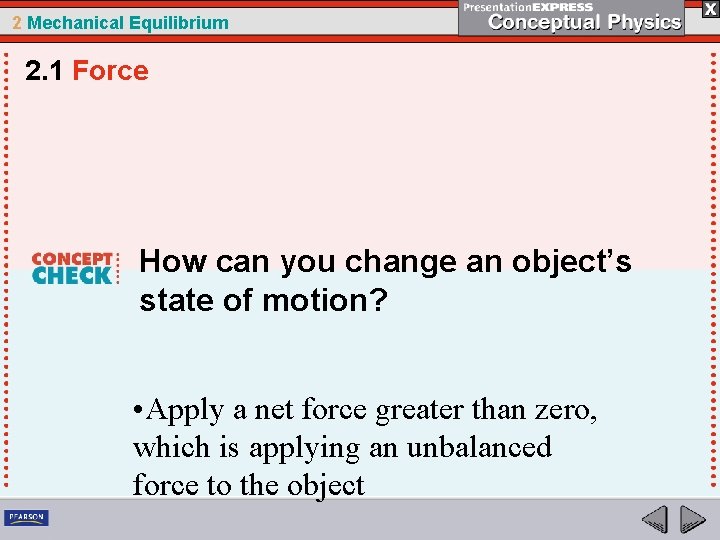 2 Mechanical Equilibrium 2. 1 Force How can you change an object’s state of