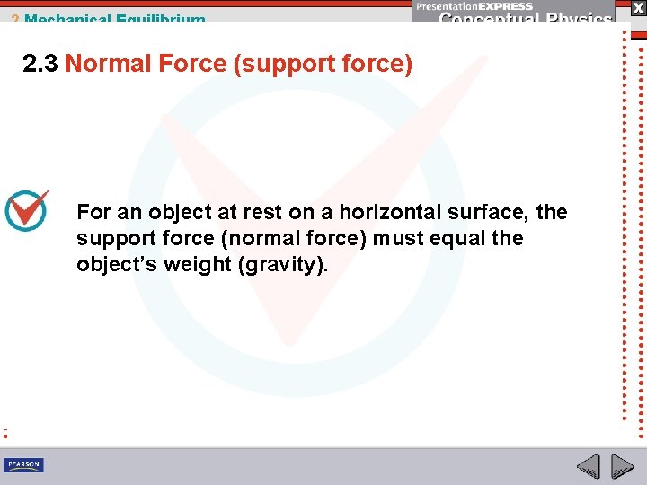 2 Mechanical Equilibrium 2. 3 Normal Force (support force) For an object at rest