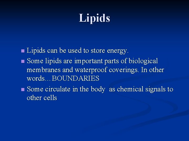 Lipids can be used to store energy. n Some lipids are important parts of Lipids can be used to store energy. n Some lipids are important parts of