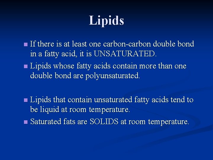 Lipids If there is at least one carbon-carbon double bond in a fatty acid, Lipids If there is at least one carbon-carbon double bond in a fatty acid,