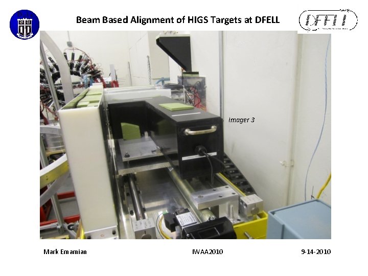 Beam Based Alignment of HIGS Targets at DFELL Imager 3 Mark Emamian IWAA 2010