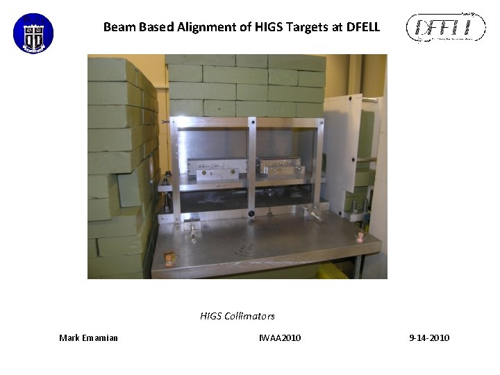Beam Based Alignment of HIGS Targets at DFELL HIGS Collimators Mark Emamian IWAA 2010