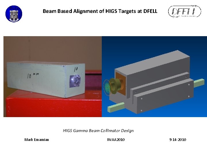 Beam Based Alignment of HIGS Targets at DFELL HIGS Gamma Beam Collimator Design Mark