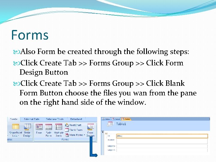Forms Also Form be created through the following steps: Click Create Tab >> Forms
