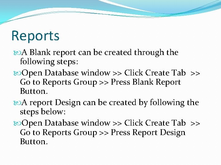 Reports A Blank report can be created through the following steps: Open Database window