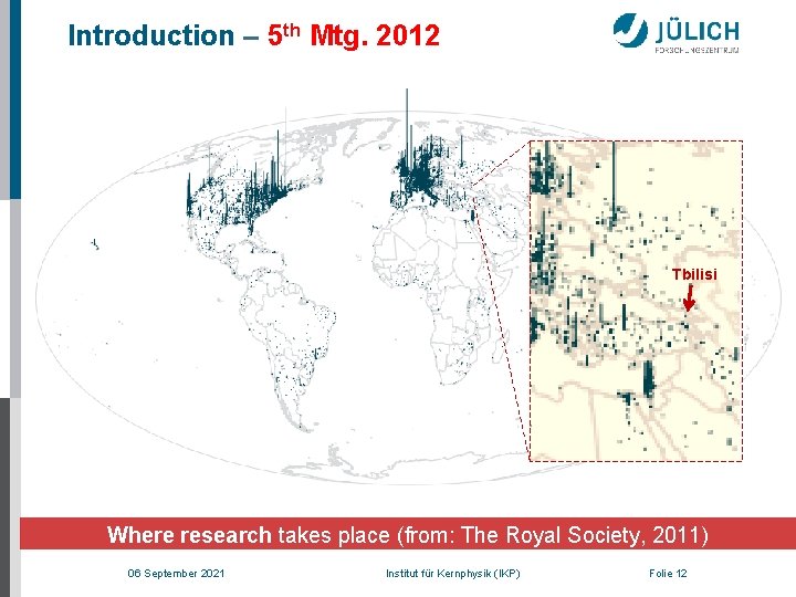 Introduction – 5 th Mtg. 2012 Tbilisi Where research takes place (from: The Royal