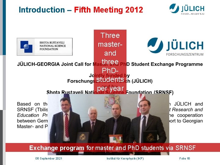 Introduction – Fifth Meeting 2012 Three masterand three Ph. Dstudents per year Exchange program