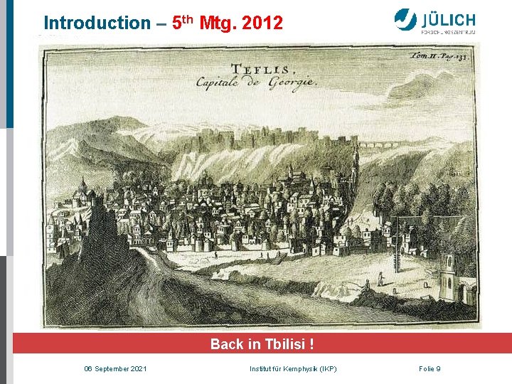 Introduction – 5 th Mtg. 2012 Back in Tbilisi ! 06 September 2021 Institut