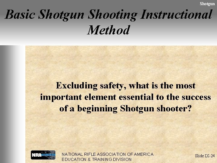 Shotgun Basic Shotgun Shooting Instructional Method Excluding safety, what is the most important element