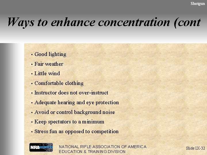Shotgun Ways to enhance concentration (cont • Good lighting • Fair weather • Little