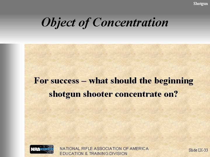 Shotgun Object of Concentration For success – what should the beginning shotgun shooter concentrate