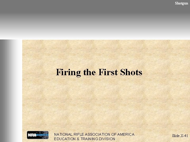 Shotgun Firing the First Shots NATIONAL RIFLE ASSOCIATION OF AMERICA EDUCATION & TRAINING DIVISION