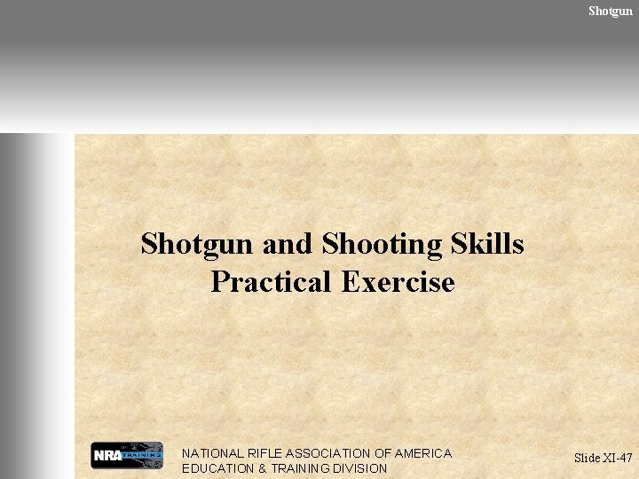 Shotgun and Shooting Skills Practical Exercise NATIONAL RIFLE ASSOCIATION OF AMERICA EDUCATION & TRAINING