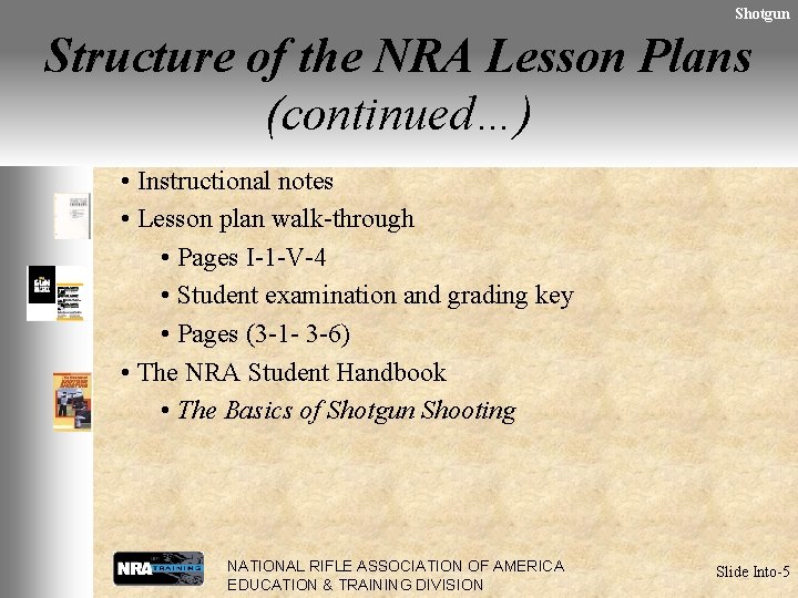 Shotgun Structure of the NRA Lesson Plans (continued…) • Instructional notes • Lesson plan