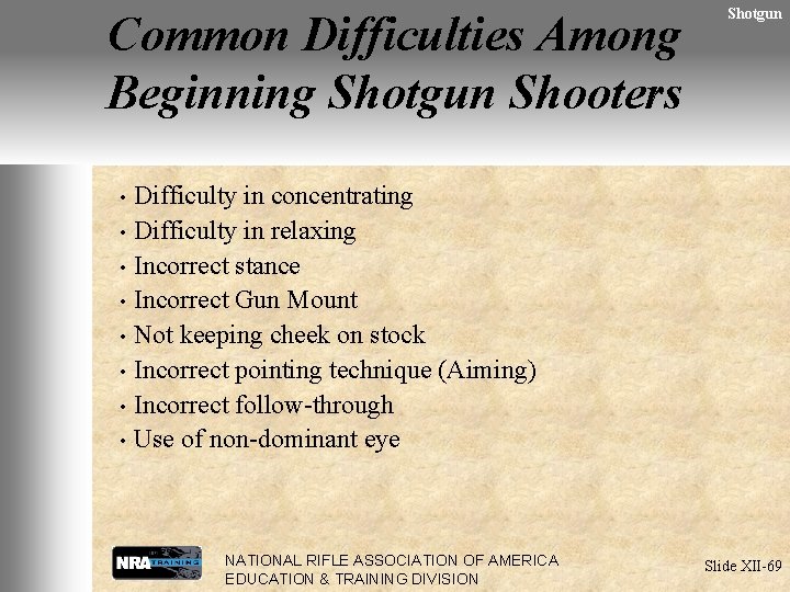 Common Difficulties Among Beginning Shotgun Shooters Shotgun Difficulty in concentrating • Difficulty in relaxing