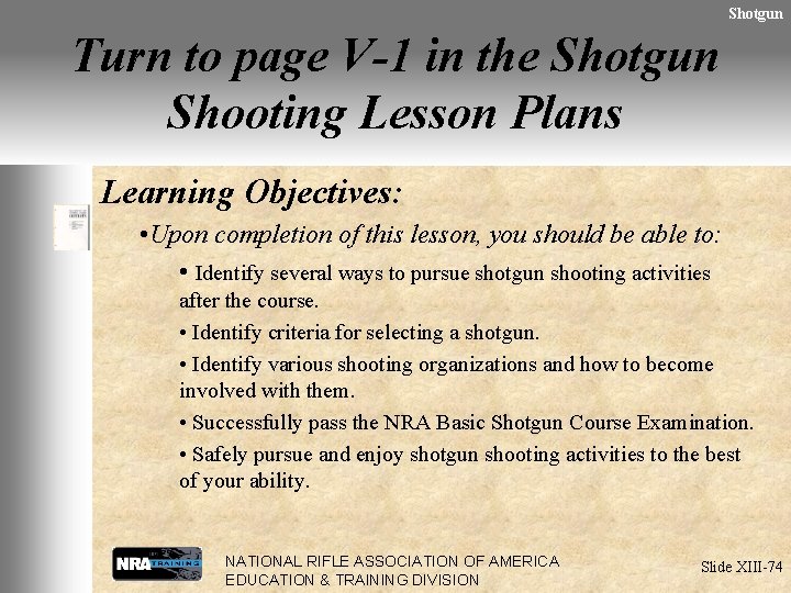 Shotgun Turn to page V-1 in the Shotgun Shooting Lesson Plans Learning Objectives: •