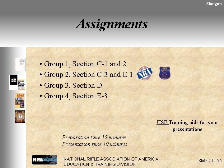 Shotgun Assignments • Group 1, Section C-1 and 2 • Group 2, Section C-3