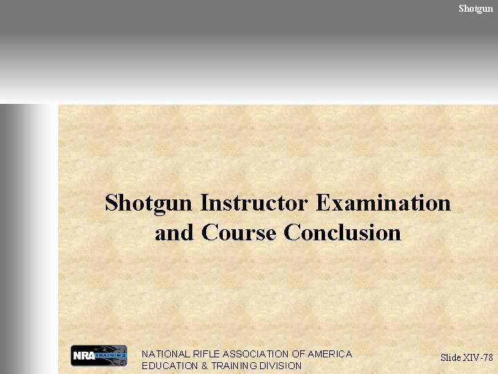 Shotgun Instructor Examination and Course Conclusion NATIONAL RIFLE ASSOCIATION OF AMERICA EDUCATION & TRAINING