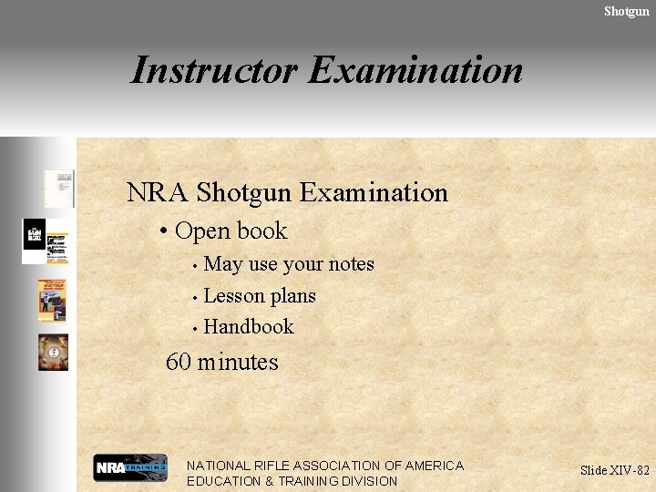 Shotgun Instructor Examination NRA Shotgun Examination • Open book May use your notes •