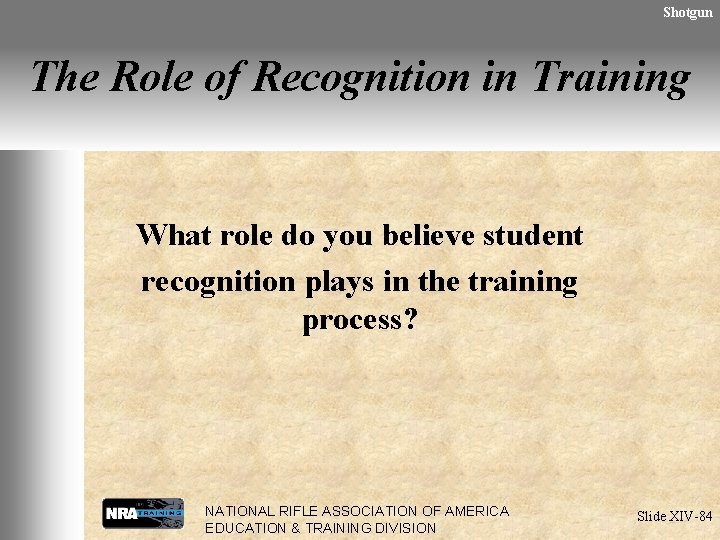 Shotgun The Role of Recognition in Training What role do you believe student recognition