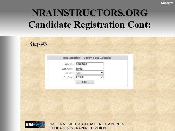 Shotgun NRAINSTRUCTORS. ORG Candidate Registration Cont: Step #3 NATIONAL RIFLE ASSOCIATION OF AMERICA EDUCATION