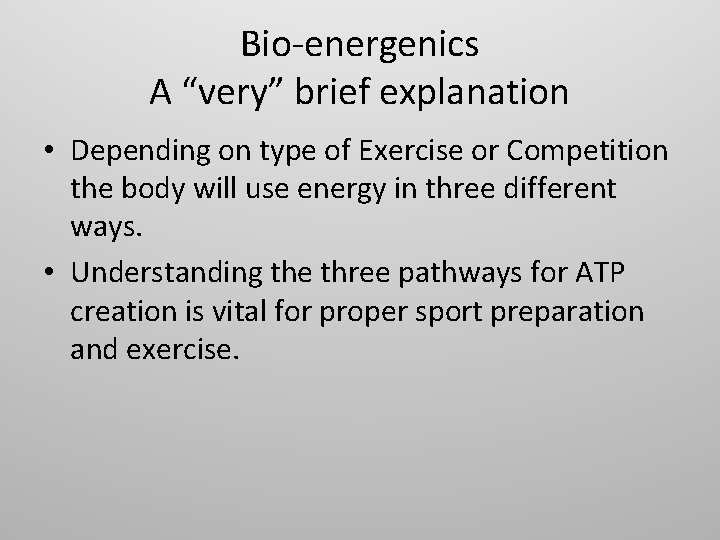 Bio-energenics A “very” brief explanation • Depending on type of Exercise or Competition the