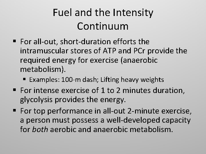 Fuel and the Intensity Continuum § For all-out, short-duration efforts the intramuscular stores of