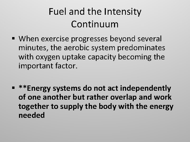 Fuel and the Intensity Continuum § When exercise progresses beyond several minutes, the aerobic