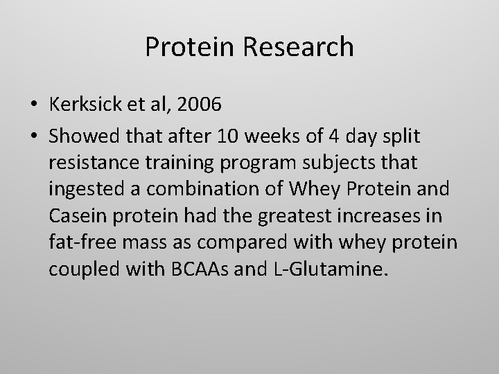 Protein Research • Kerksick et al, 2006 • Showed that after 10 weeks of