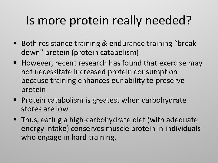 Is more protein really needed? § Both resistance training & endurance training “break down”