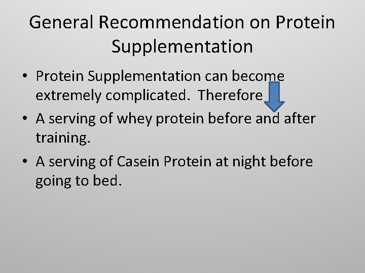 General Recommendation on Protein Supplementation • Protein Supplementation can become extremely complicated. Therefore •