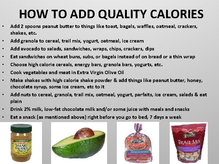 HOW TO ADD QUALITY CALORIES • • • Add 2 spoons peanut butter to