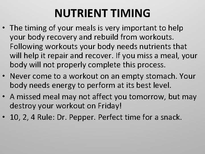 NUTRIENT TIMING • The timing of your meals is very important to help your