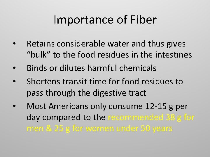 Importance of Fiber • • Retains considerable water and thus gives “bulk” to the