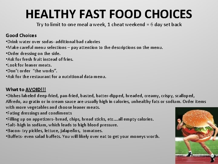 HEALTHY FAST FOOD CHOICES Try to limit to one meal a week, 1 cheat