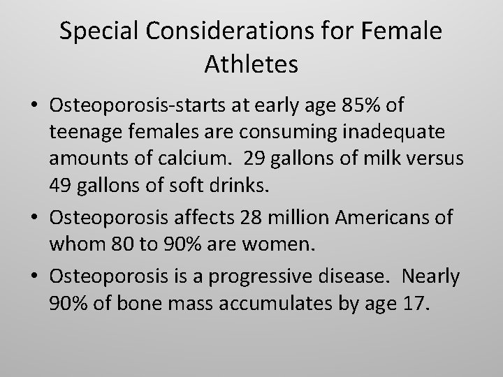 Special Considerations for Female Athletes • Osteoporosis-starts at early age 85% of teenage females