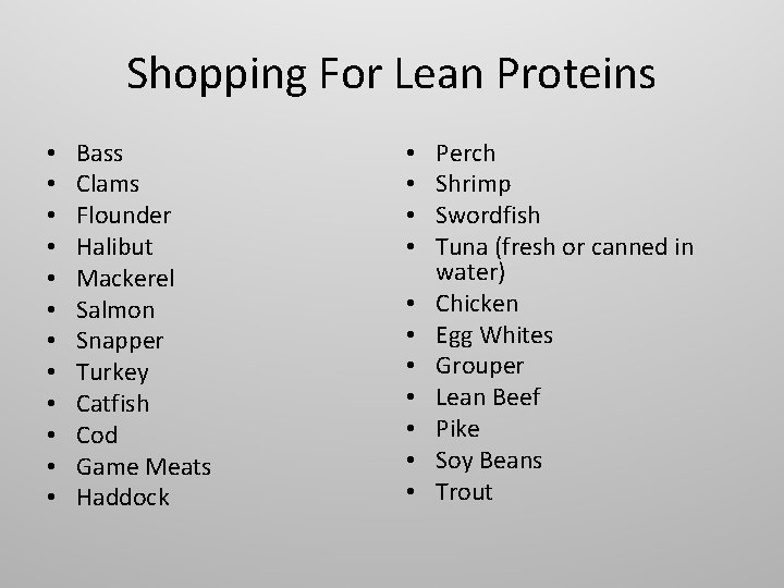 Shopping For Lean Proteins • • • Bass Clams Flounder Halibut Mackerel Salmon Snapper