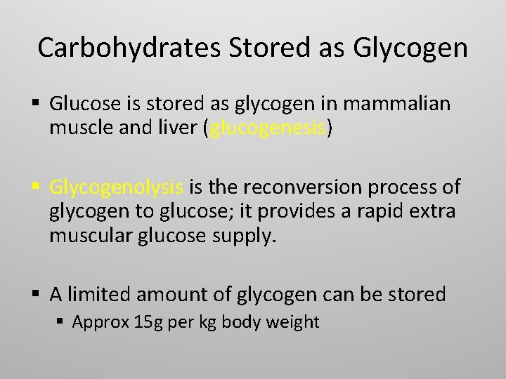 Carbohydrates Stored as Glycogen § Glucose is stored as glycogen in mammalian muscle and