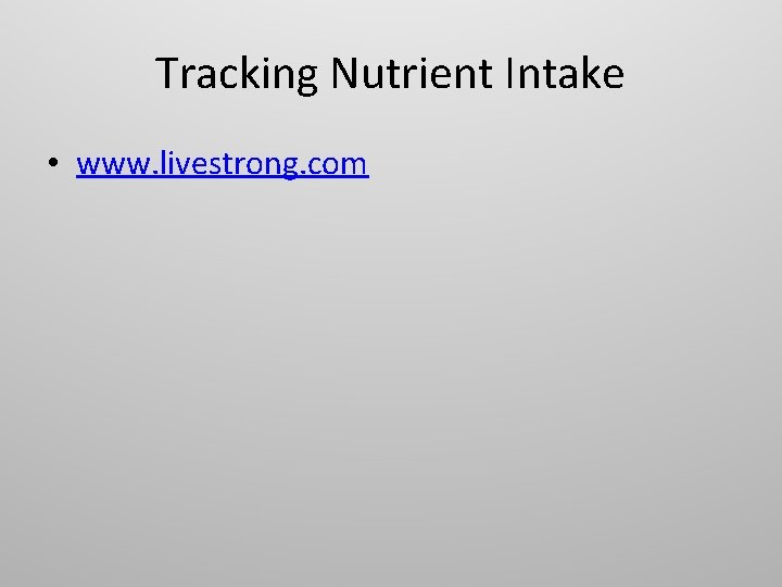 Tracking Nutrient Intake • www. livestrong. com 