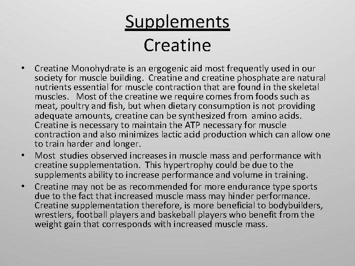 Supplements Creatine • Creatine Monohydrate is an ergogenic aid most frequently used in our
