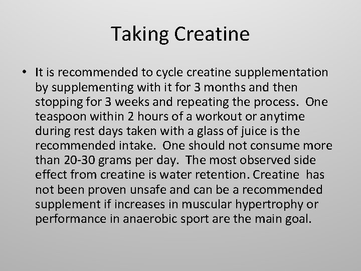 Taking Creatine • It is recommended to cycle creatine supplementation by supplementing with it