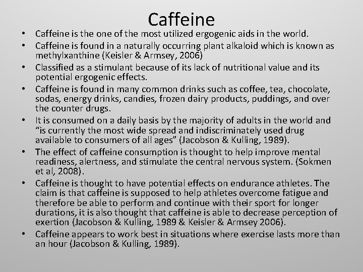 Caffeine • Caffeine is the one of the most utilized ergogenic aids in the