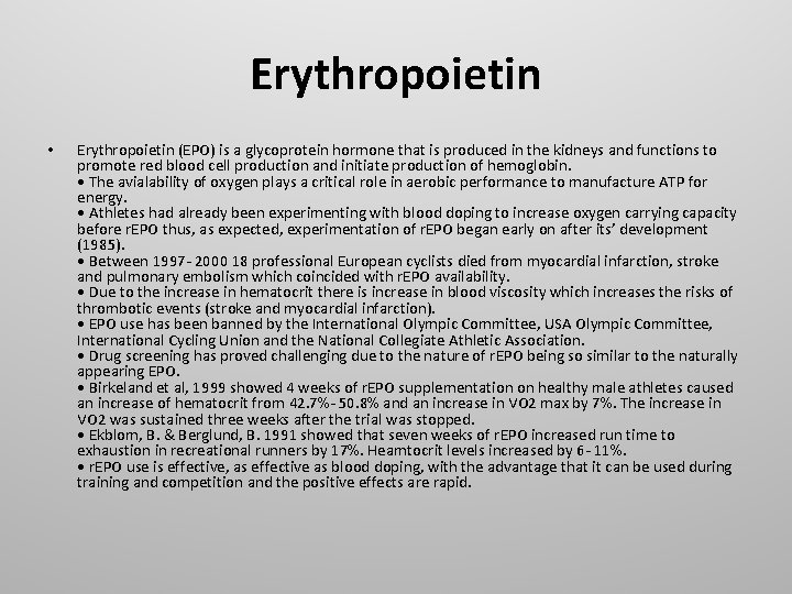 Erythropoietin • Erythropoietin (EPO) is a glycoprotein hormone that is produced in the kidneys