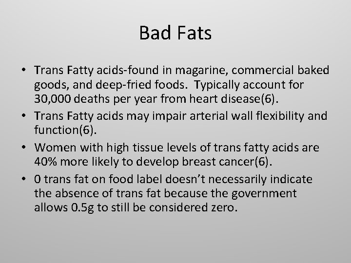 Bad Fats • Trans Fatty acids-found in magarine, commercial baked goods, and deep-fried foods.