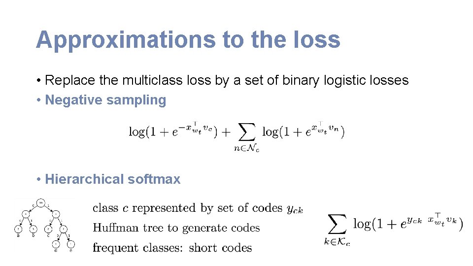 Approximations to the loss • Replace the multiclass loss by a set of binary
