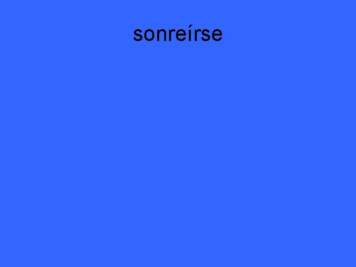 sonreírse 