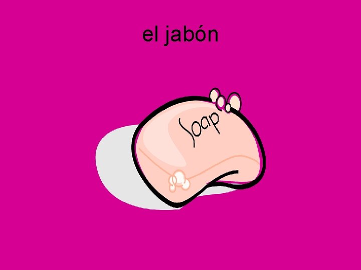 el jabón 