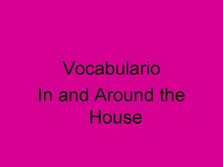 Vocabulario In and Around the House 