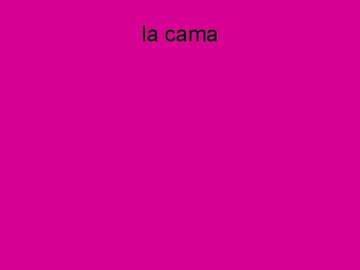 la cama 